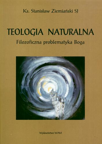 Okładka książki  Teologia naturalna :  filozoficzna problematyka Boga  1