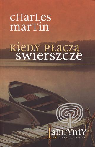 Okładka książki Kiedy płaczą świerszcze / Charles Martin ; przekł. Jacek Bielas.