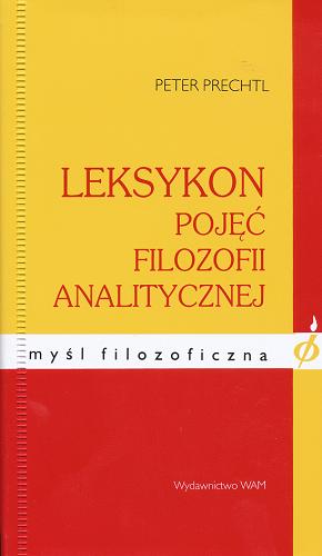 Okładka książki Leksykon pojęć filozofii analitycznej / Peter Prechtl ; przekład Józef Bremer.