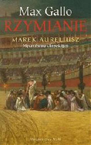 Okładka książki  Marek Aureliusz : męczeństwo chrześcijan  7