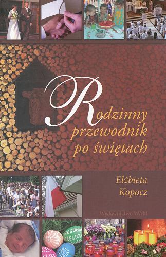Okładka książki Rodzinny przewodnik po świętach / Elżbieta Kopocz.