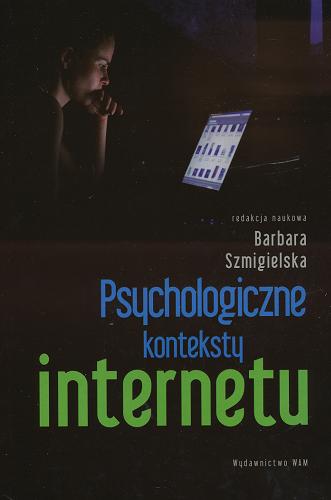 Okładka książki Psychologiczne konteksty internetu / red. nauk. Barbara Szmigielska.