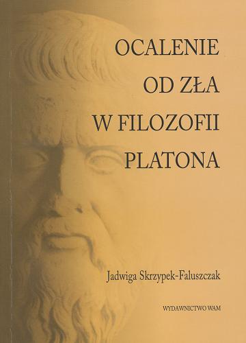 Okładka książki Ocalenie od zła w filozofii Platona / Jadwiga Skrzypek-Faluszczak.