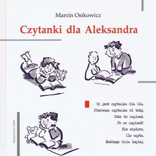 Okładka książki Czytanki dla Aleksandra / Marcin Osikowicz ; ilustracje Justyna Kamykowska.