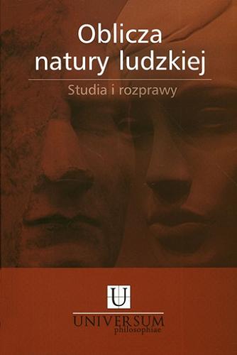 Okładka książki Oblicza natury ludzkiej : studia i rozprawy / red. nauk. Piotr Duchliński, Grzegorz Hołub.