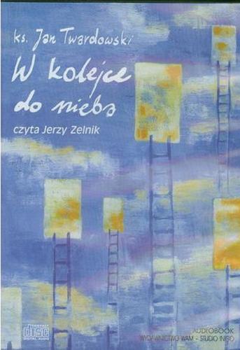 Okładka książki W kolejce do nieba / Jan Twardowski ; teksty i wybór tekstów Aleksandra Iwanowska.