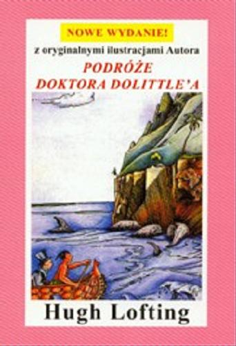 Okładka książki Podróże doktora Dolittle`a /  Hugh Lofting ; z oryg. il. aut. ; przeł. [z ang.] Beata Adamczyk.