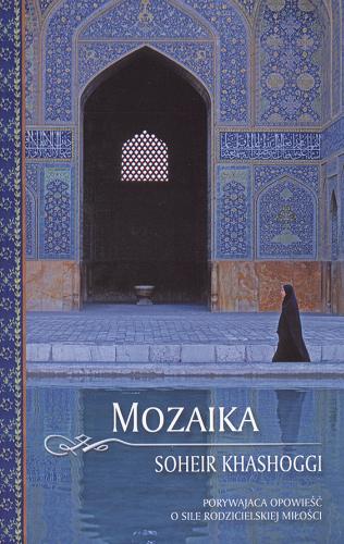 Okładka książki Mozaika / Soheir Khashoggi ; tł. Maria Streszewska-Hallab.