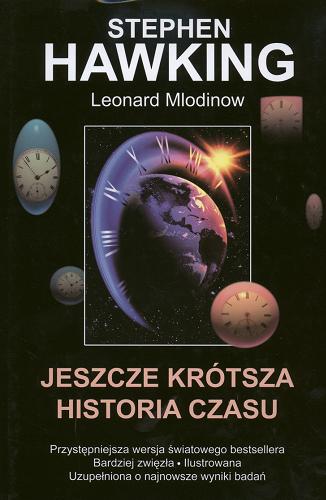 Okładka książki Jeszcze krótsza historia czasu / Stephen William Hawking, Leonard Mlodinow ; przekł. Jacek Bieroń.