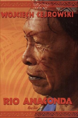 Okładka książki Rio Anaconda : gringo i ostatni szaman plemienia Carapana / Wojciech Cejrowski.