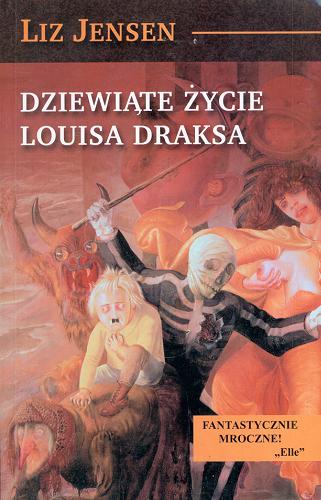 Okładka książki Dziewiąte życie Louisa Draksa / Liz Jensen ; przeł. [z ang.] Tomasz Bieroń.