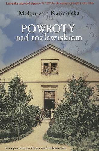 Okładka książki Trylogia mazurska T. 2 Powroty nad rozlewiskiem / Małgorzata Kalicińska.