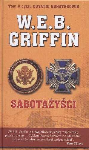 Okładka książki Sabotażyści / W. E. B. Griffin, William E. Butterworth IV ; tłumaczył Jerzy Łoziński.