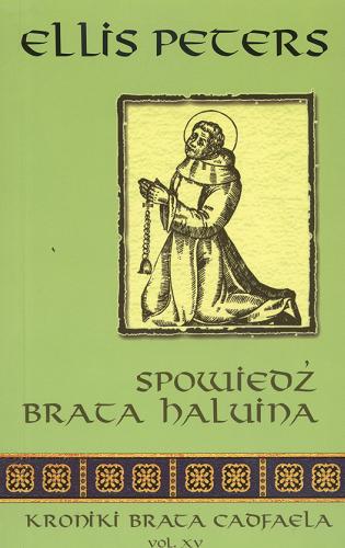 Okładka książki Spowiedź brata Haluina / Ellis Peters ; tłumaczył Marek Michowski.