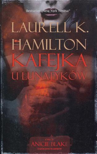 Okładka książki Kafejka u Lunatyków / Laurell K Hamilton ; przeł. Robert P. Lipski.