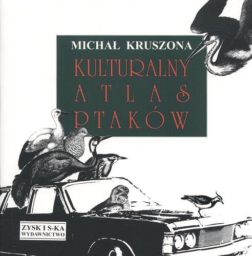 Okładka książki Kulturalny atlas ptaków/  Michał Kruszona.