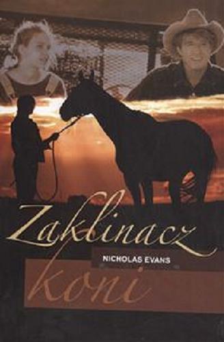 Okładka książki Zaklinacz koni / Nicholas Evans ; przełożył Paweł Witkowski.
