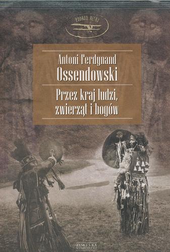 Okładka książki Przez kraj ludzi, zwierząt i bogów : konno przez Azję Centralną / Antoni Ferdynand Ossendowski.
