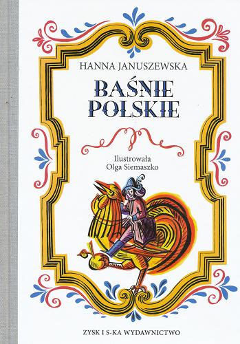 Okładka książki Baśnie polskie / Hanna Januszewska ; il. Olga Aleksandra Siemaszko.