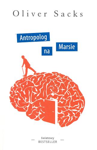 Okładka książki Antropolog na Marsie / Oliver Sacks ; tł. Piotr Amsterdamski.