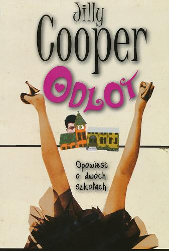 Okładka książki Odlot : opowieść o dwóch szkołach / Jilly Cooper ; przełożyła Katarzyna Krawczyk.