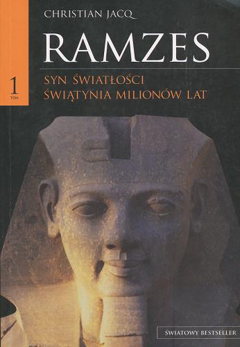 Okładka książki Ramsés [cykl] T. 1 (cz. 1/2) Syn Światłości / Christian Jacq ; tł. Adam Szymanowski.