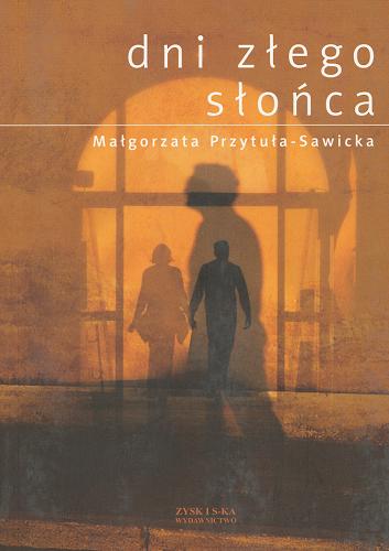 Okładka książki Dni złego słońca / Małgorzata Przytuła-Sawicka.