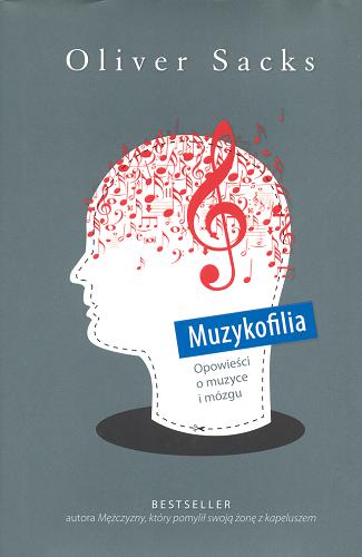 Okładka książki Muzykofilia : opowieści o muzyce i mózgu / Oliver Sacks ; tłumaczył Jerzy Łoziński.