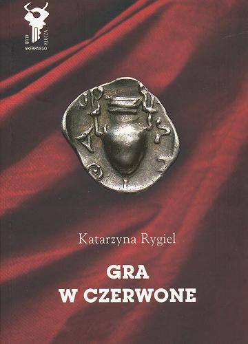 Okładka książki Gra w czerwone / Katarzyna Rygiel.