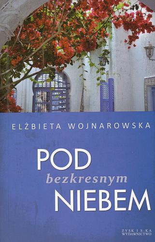 Okładka książki Pod bezkresnym niebem / Elżbieta Wojnarowska.