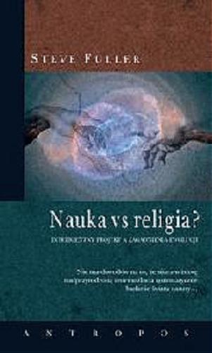 Okładka książki Nauka vs religia? : inteligentny projekt a zagadnienia ewolucji / Steve Fuller ; przeł. Tomasz Bieroń.