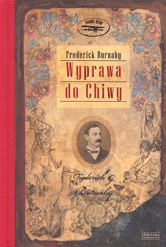 Okładka książki Wyprawa do Chiwy : podróże i przygody w Azji Środkowej / Frederick Burnaby ; tł. Tomasz Bieroń.