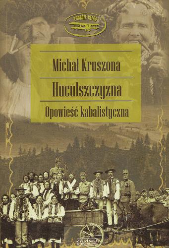 Okładka książki Huculszczyzna : opowieść kabalistyczna z czasów elektryfikacji / Michał Kruszona.