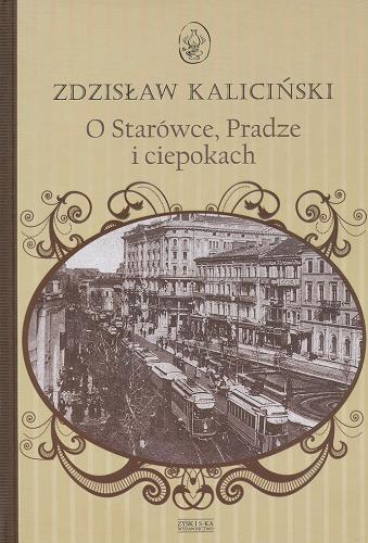 Okładka książki O Starówce, Pradze i ciepokach / Zdzisław Kaliciński.