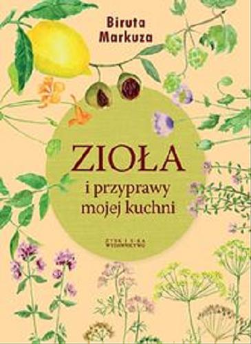 Okładka książki Zioła i przyprawy mojej kuchni / Biruta Markuza; il. Paulina Ogras