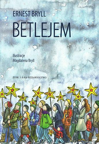 Okładka książki Betlejem / Ernest Bryll ; il. Magdalena Bryll.