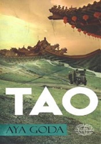Okładka książki TAO - tułaczka wyjętych spod prawa uciekinierów po Chinach / Aya Goda ; z ang. przeł. Tomasz Bieroń.