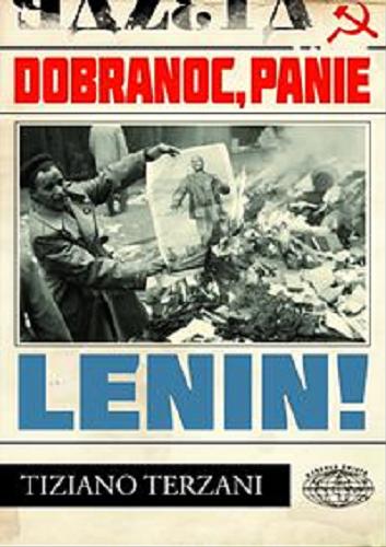 Okładka książki Dobranoc, panie Lenin! / Tiziano Terzani ; przekł. Katarzyna Skórska, Marcin Wyrembelski.