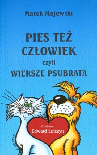 Okładka książki Pies też człowiek czyli wiersze psubrata / Marek Majewski ; il. Edward Lutczyn.