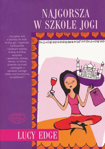 Okładka książki Najgorsza w szkole jogi / Lucy Edge ; tł. Elżbieta Smoleńska.