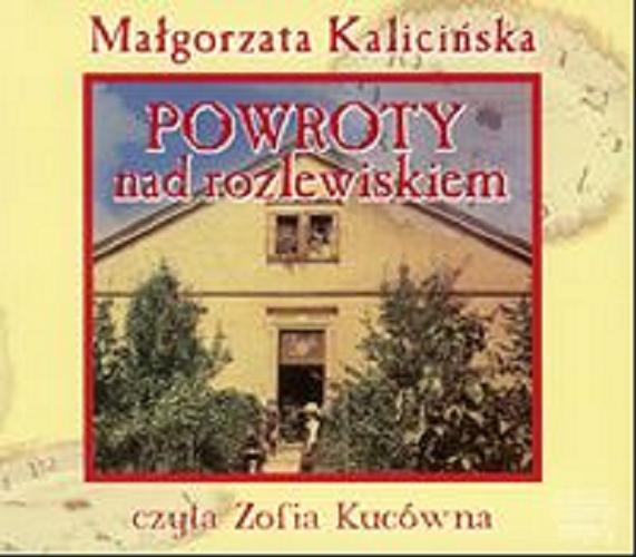 Okładka książki Powroty nad rozlewiskiem. [Dokument dźwiękowy] CD 1 / Małgorzata Kalicińska.