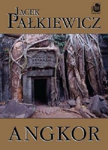 Okładka książki Angkor / Jacek Pałkiewicz.