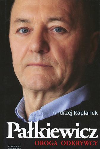 Okładka książki Pałkiewicz : droga odkrywcy / Andrzej Kapłanek.