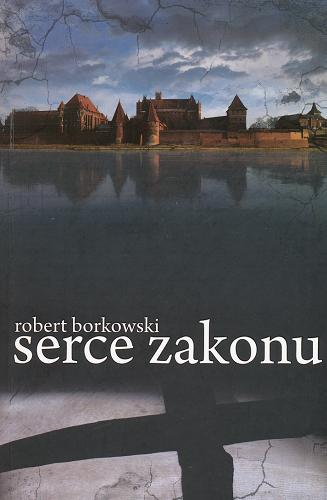 Okładka książki Serce Zakonu / Robert Borkowski.