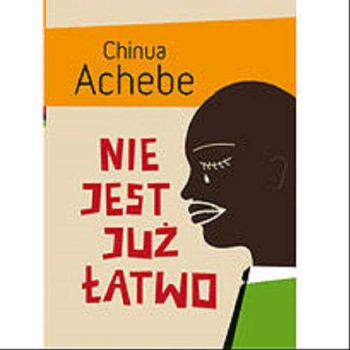 Okładka książki Nie jest już łatwo / Chinua Achebe ; tł. [z ang.] Jerzy Łoziński.
