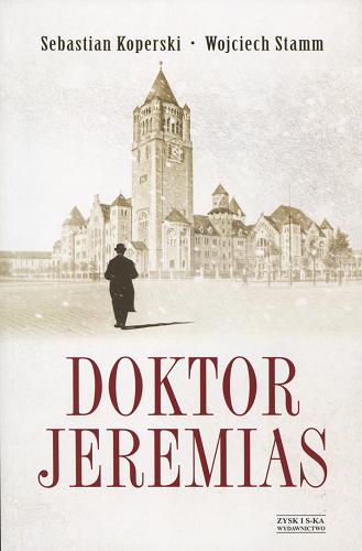 Okładka książki Doktor Jeremias / Sebastian Koperski, Wojciech Stamm ; [ilustracje Artur Śledzianowski].