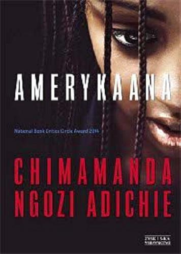 Okładka książki Amerykaana / Chimamanda Ngozi Adichie ; przełożyła [z ang.] Katarzyna Petecka-Jurek.