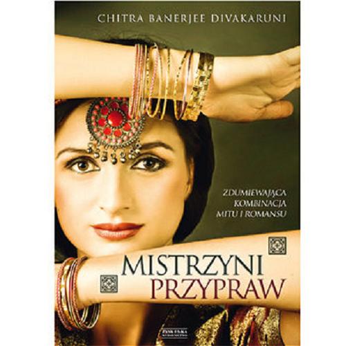 Okładka książki Mistrzyni przypraw / Chitra Banerjee Divakaruni ; przekład Klaudia Michalak-Palarz.