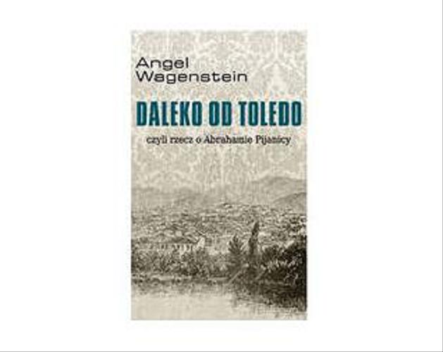 Okładka książki  Daleko od Toledo czyli Rzecz o Abrahamie Pijanicy  1