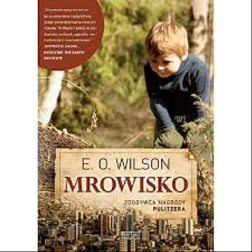 Okładka książki Mrowisko / E. O. Wilson ; przeł. Bartosz Kuźniarz.